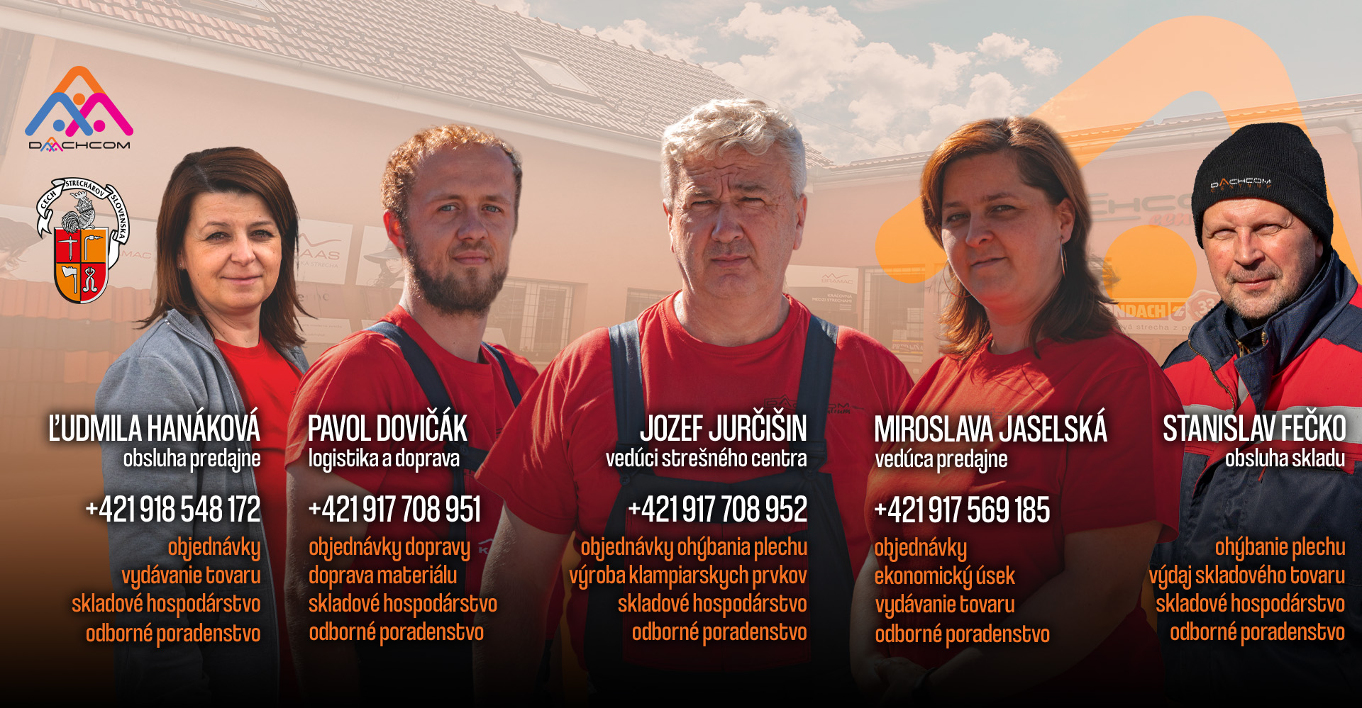 Tím DACHCOM CENTRUM Toto je tím našej firmy DACHCOM CENTRUM